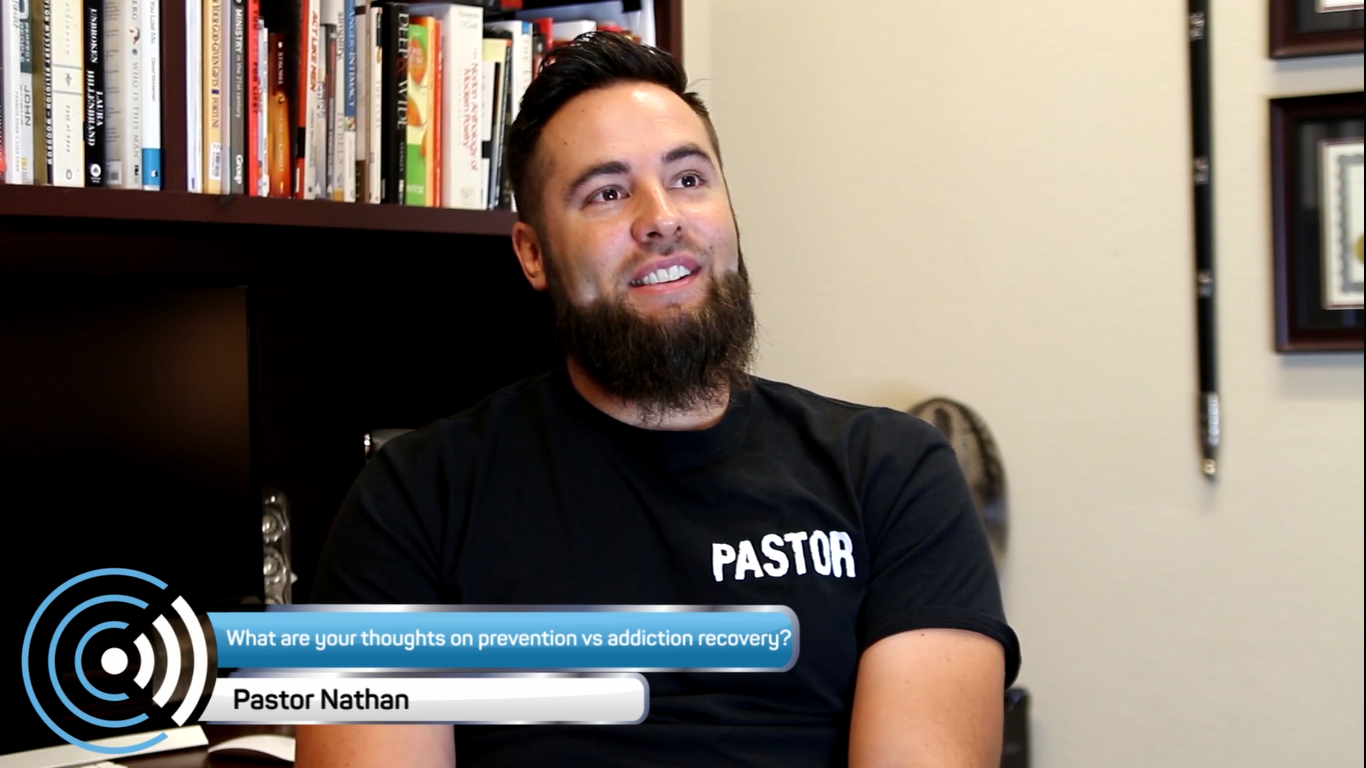 Pastor Nathan: “How should we prioritize prevention vs. addiction recovery?”