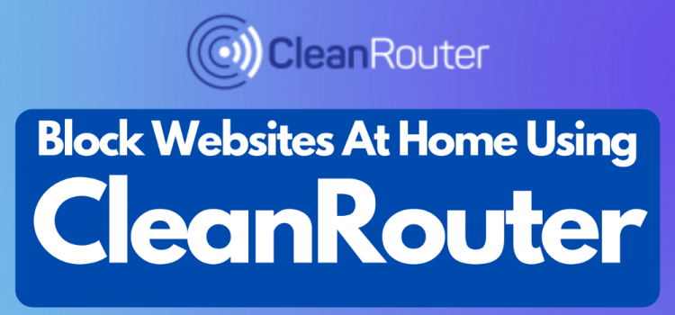 How to block websites on your home wifi using CleanRouter?￼