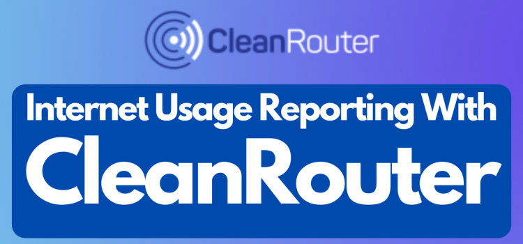 See What Your Family Is Doing Online With CleanRouter Reporting￼