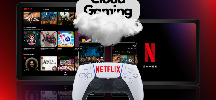 Netflix Cloud Gaming is Really Coming – Everything you need to know!
