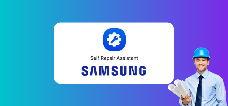 Samsung Self Repair Assistant App Might Actually Be Real – Amazing!