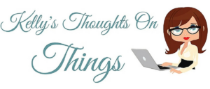 Kelly’s Thoughts On Things